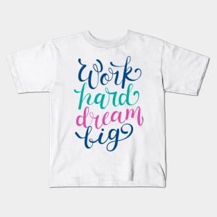 Work Hard Dream Big Kids T-Shirt